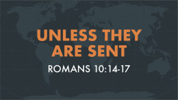 Unless They Are Sent | Romans 10:13-17