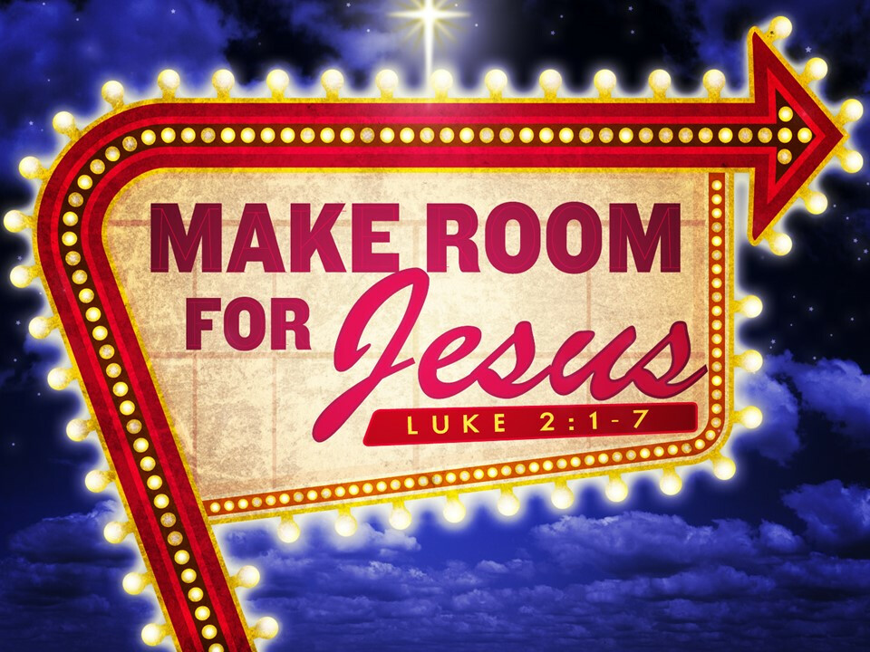 Make Room for Jesus 