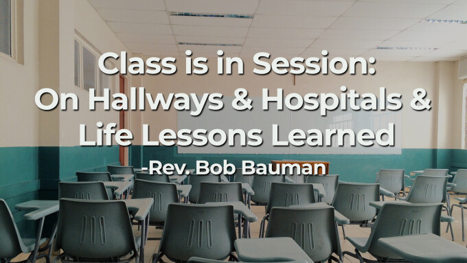 Class is In Session: On Hallways & Hospitals & Life Lessons Learned