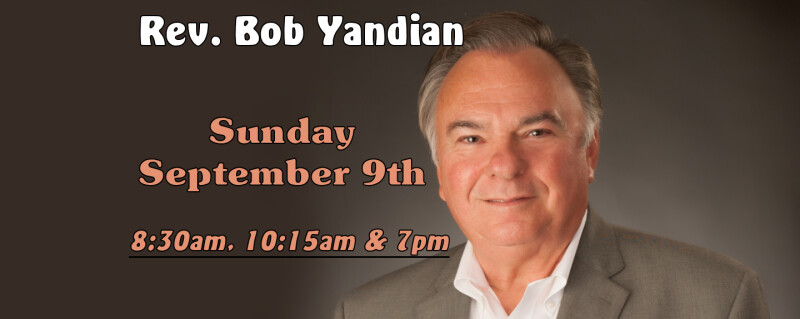 Rev. Bob Yandian 8:30am, 10:15am & 7pm