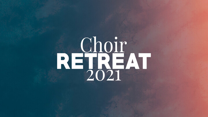 2021 Choir Retreat