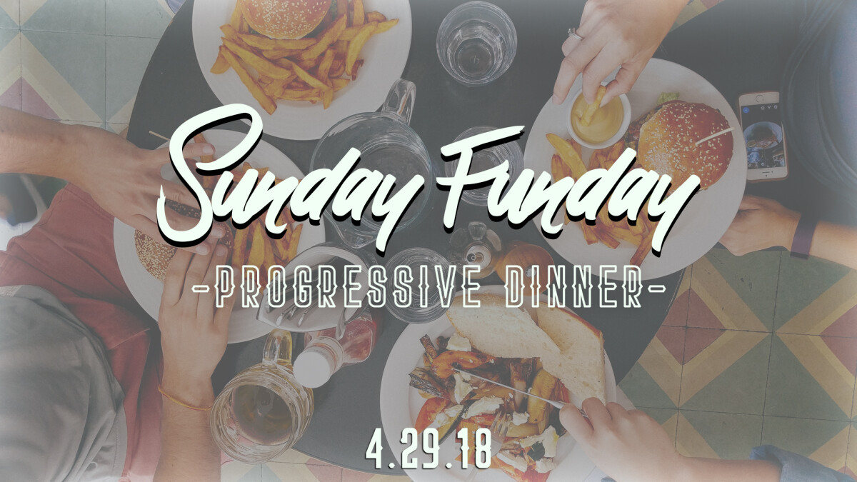 High School Sunday Funday- Progressive Dinner