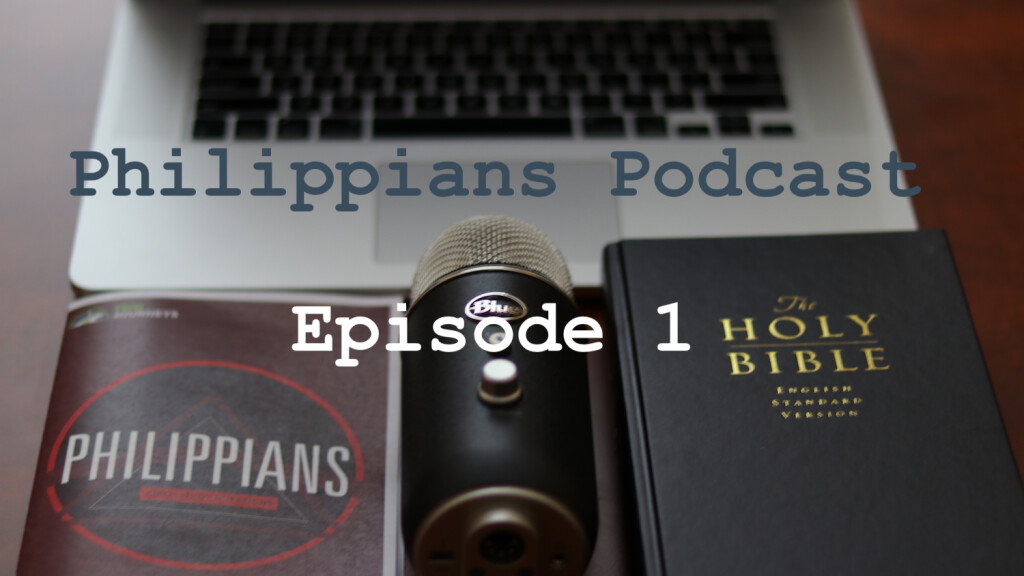 Philippians Podcast: Episode 1 - Paul's Thankful Prayer for the Philippians