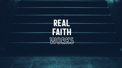 Real Faith Works