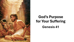 Sermon 57 Genesis 41 God's Purpose for your Suffering