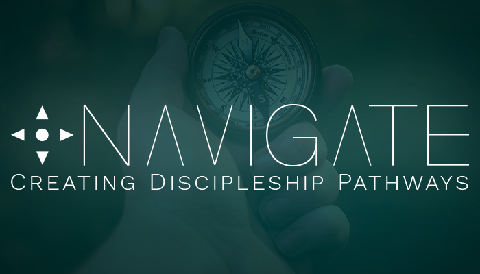 Navigate:  Creating Discipleship Pathways