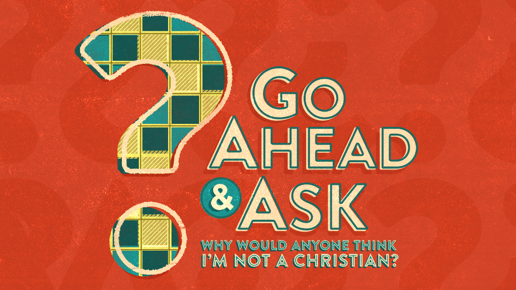 Go Ahead & Ask
