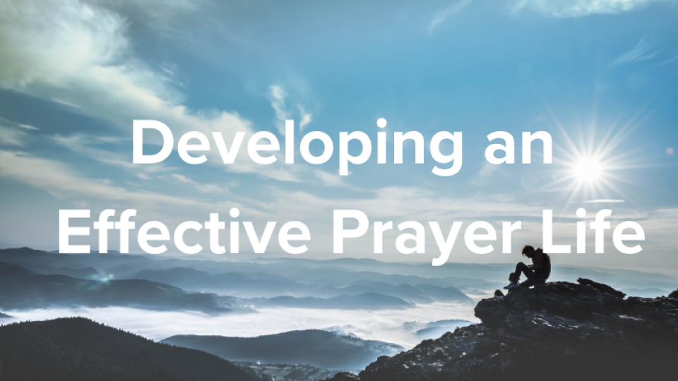 Men's Study | Developing an Effective Prayer Life