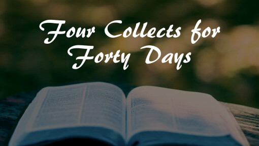 Four Collects for Forty Days