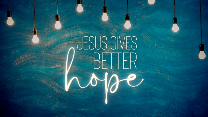 Jesus is a Better Hope
