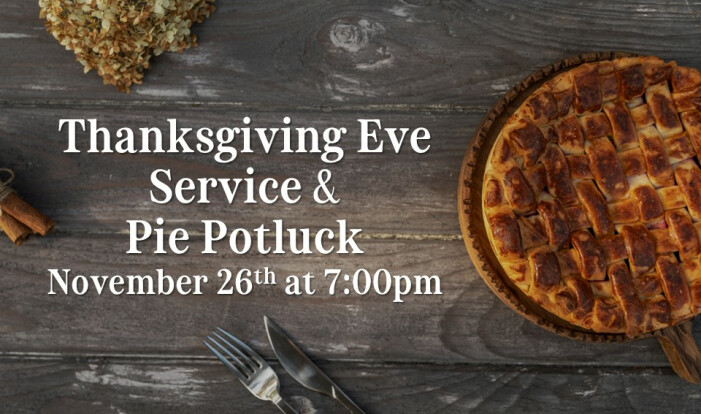 Thanksgiving Eve Service & Pie Potluck 2025 - Nov 26 2025 7:00 PM