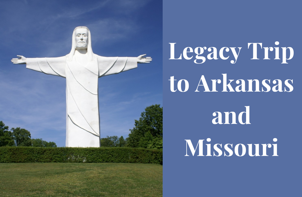 Legacy Trip to Arkansas & Missouri