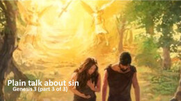 Sermon 7 Genesis 3 Plain Talk about Sin (part 3 of 3)