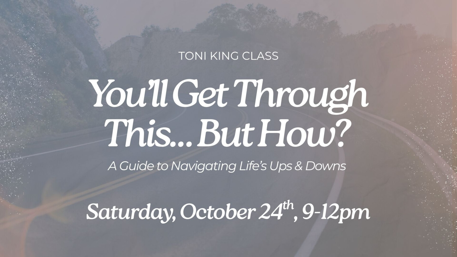 You’ll Get Through This…But How? A Guide to Navigating Life’s Ups & Downs