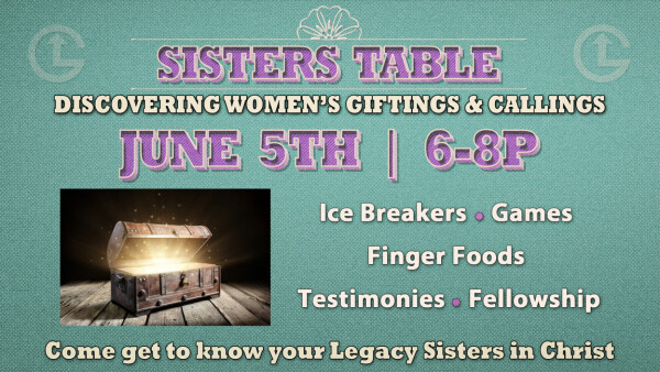 Legacy Church - Sister's Table - June 5, 2023
