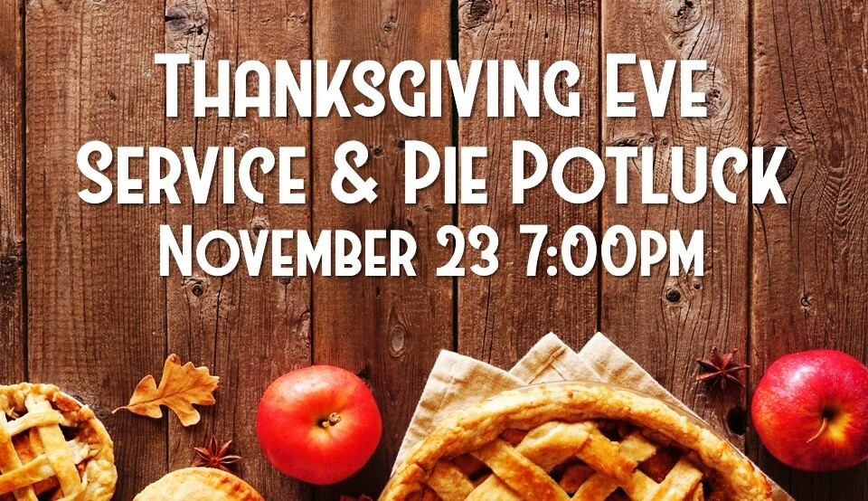 Thanksgiving Eve Praise Service and Pie Potluck Fellowship