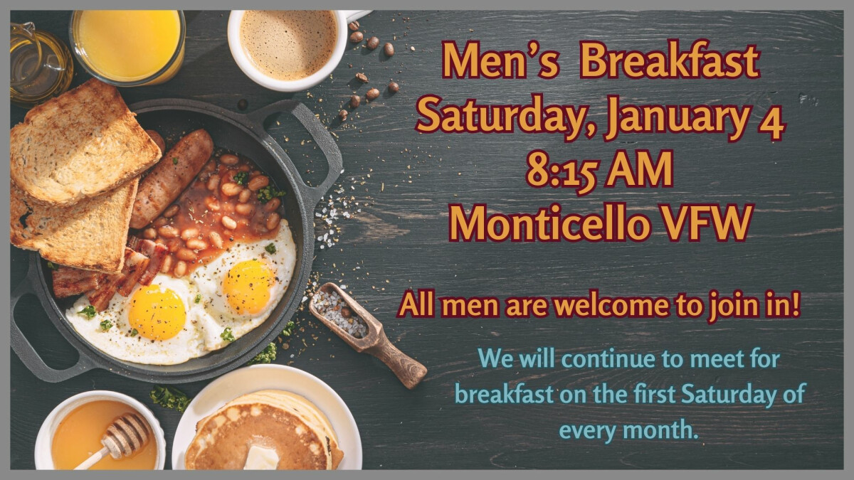 8:15 AM - Men's Breakfast @ Monticello VFW