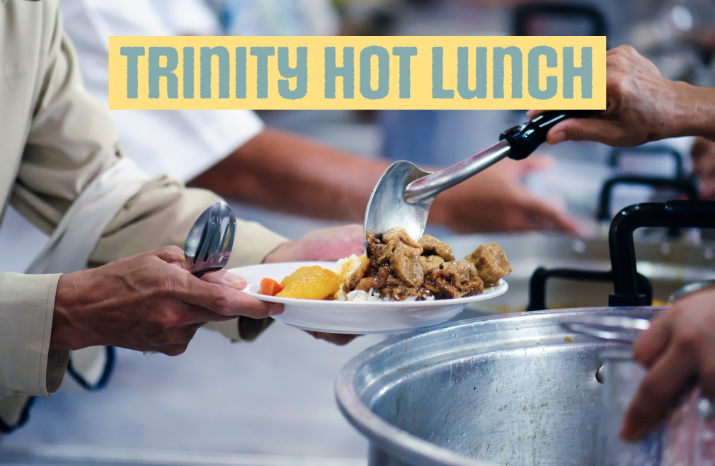 1:00 p.m. Trinity Hot Lunch