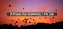 A Prayer For Graduates/For Life