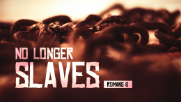 No Longer Slaves