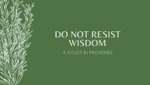 Do Not Resist Wisdom