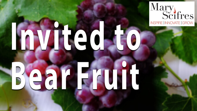 Invited to Bear Fruit
