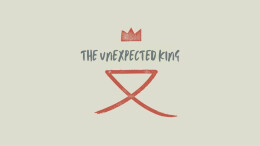 The Unexpected King: Jesus