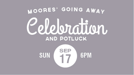Moores' Going Away Celebration (and Potluck)