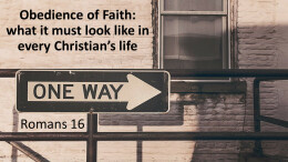 Obedience of faith: what it must look like in every Christian's Life