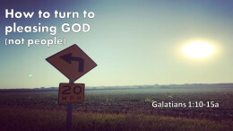 How to turn to please God (not people)