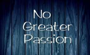 No Greater Passion