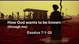 Sermon 8 Exodus 7 How God wants His name known (through me)