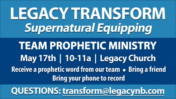 Legacy Church - Team Prophetic Ministry - Saturday, May 17, 2025
