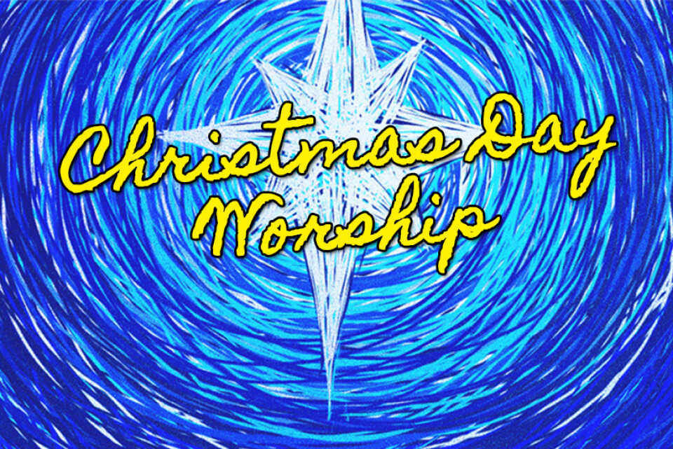 Christmas Day Worship - 10AM