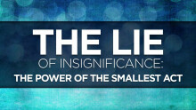 The Lie of Insignificance