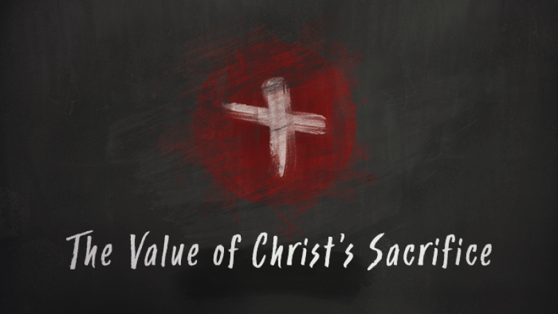 The Value of Christ's Sacrifice