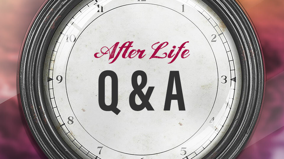 After Life: Q & A