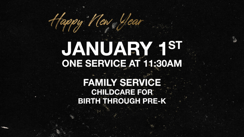 January 1st: Weekend Service - 11:30am 