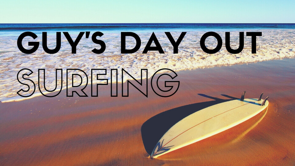 Guys Day Out - Surfing!