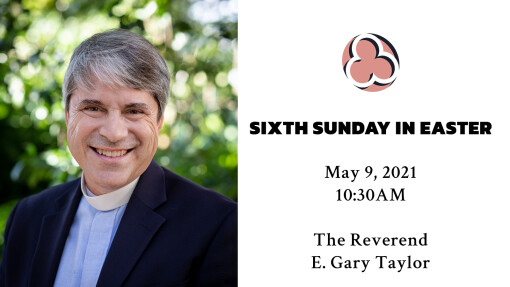 Sixth Sunday in Easter - 10:30am