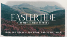 Eastertide 2023: Jesus, the Church, the Bible, and Christianity