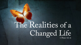 The Realities of a Changed Life