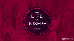 The Life of Joseph: A Faithful Man, Message, & Ministry