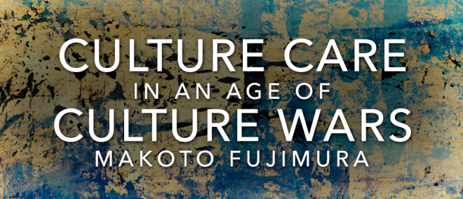 Makoto Fujimura: Culture Care in an Age of Culture Wars