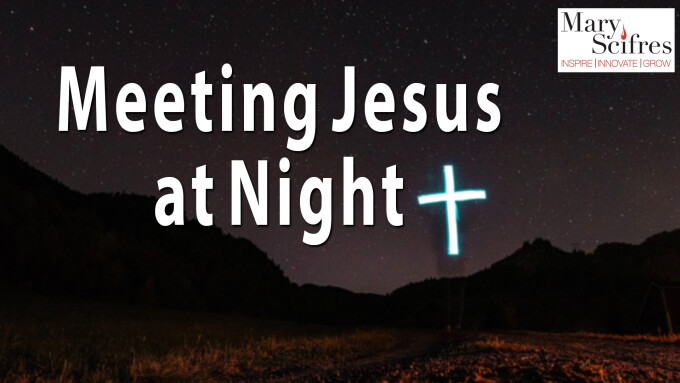 Meeting Jesus at Night