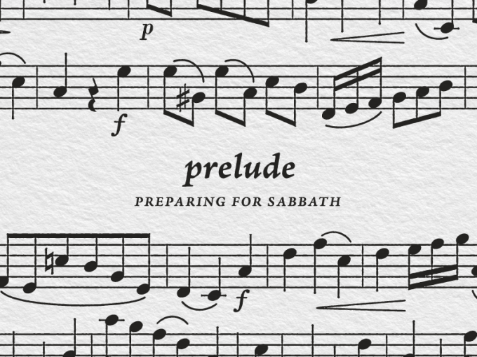 Prelude: Preparing for Sabbath
