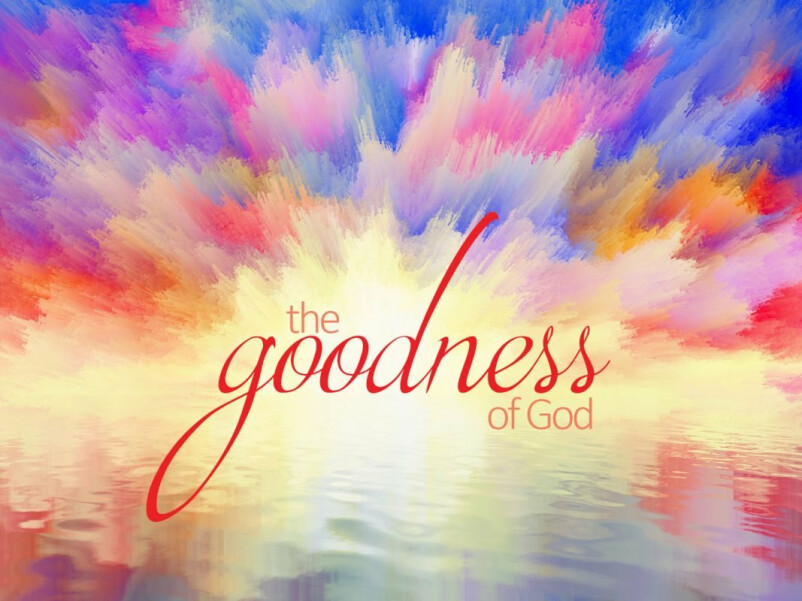 Goodness Brings Repentance - The Goodness of God