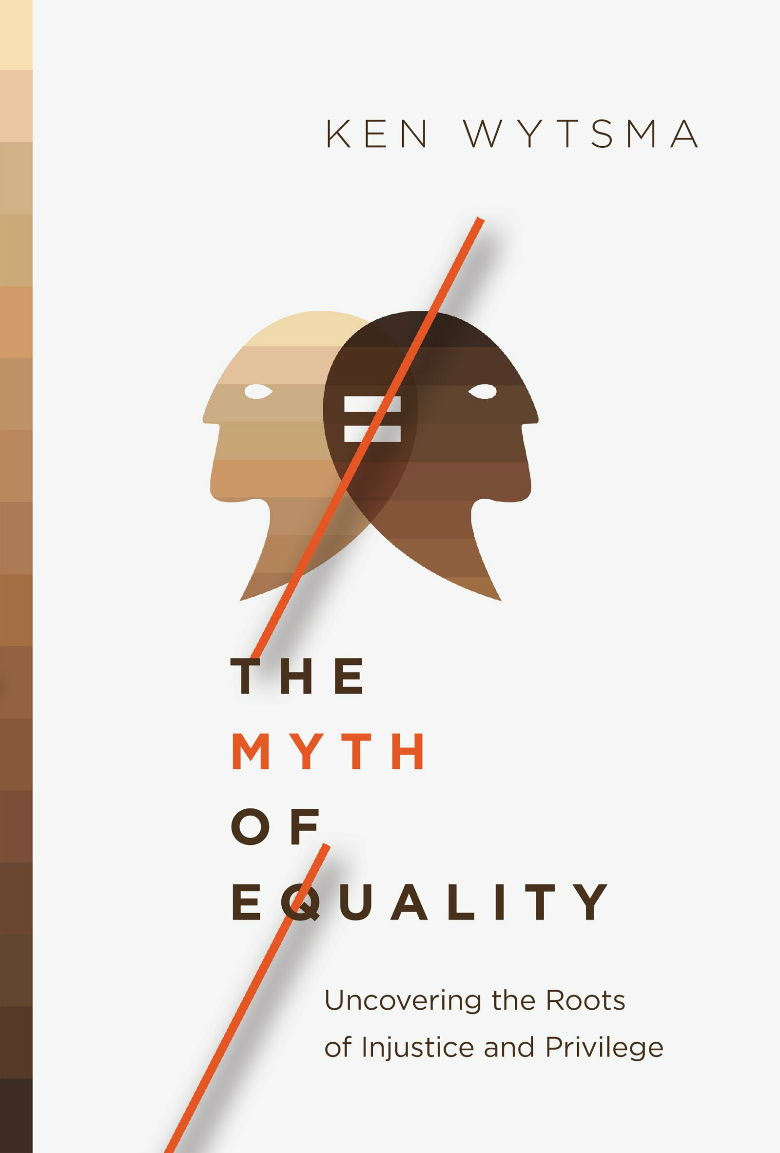 BOOK STUDY: The Myth of Equality - Uncovering the Roots of Injustice and Privilege by Ken Wytsma