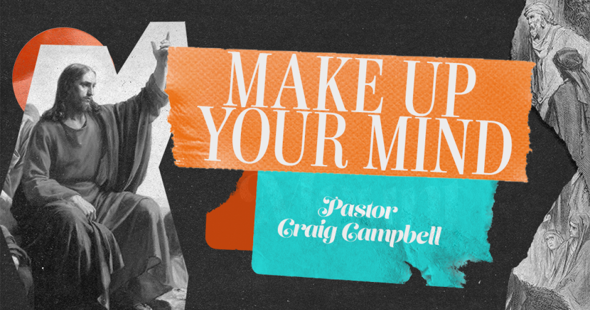 Make Up Your Mind Sermons Freedom Church Make Up Your Mind Sermons Freedom Church
