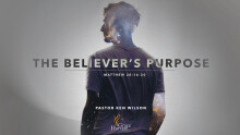 Sermon May 10, 2020 "The Believer's Purpose" Pastor Ken Wilson